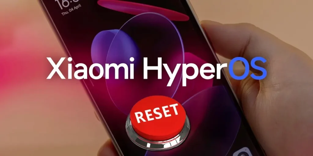 Cómo Restablecer De Fábrica Un Xiaomi Con Hyperos