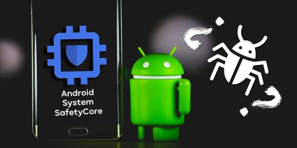 Android Safetycore System: Friend Or Enemy Hidden On Your Mobile?